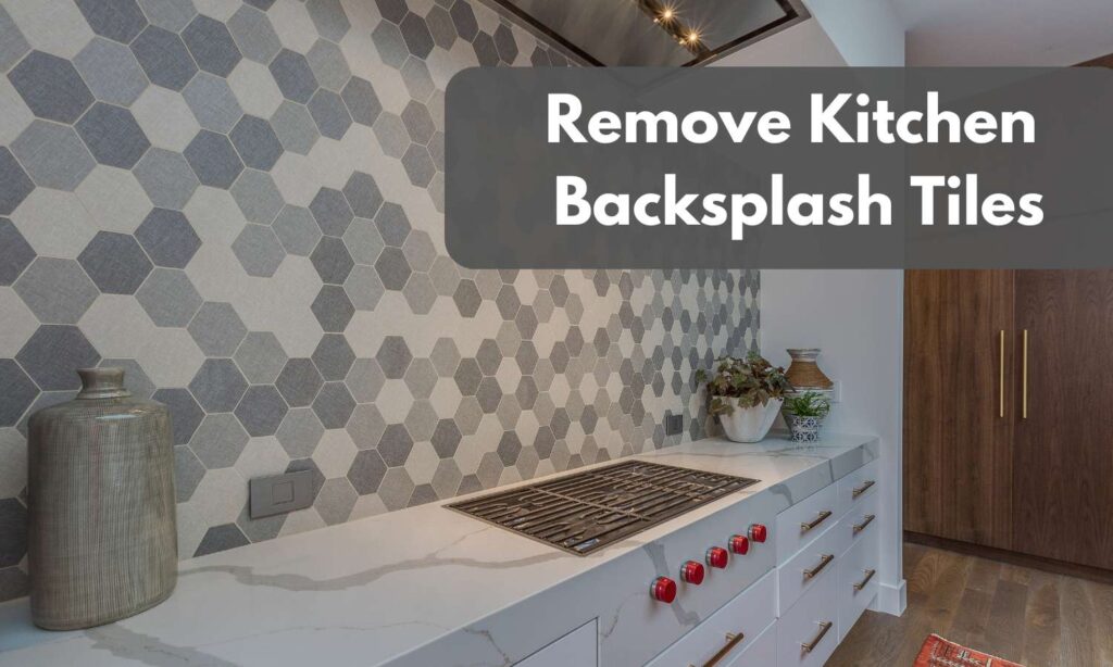 Remove Kitchen Backsplash Tiles